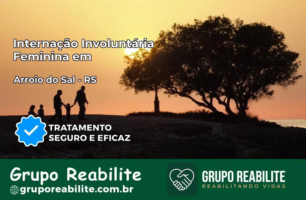 Internação Involuntária Feminina em Arroio do Sal: Salve a Vida de Quem Você Ama