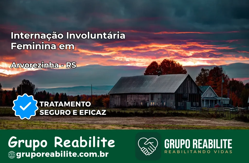 Internação Involuntária Feminina em Arvorezinha: Salve a Vida de Quem Você Ama