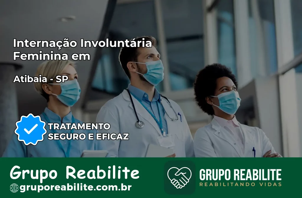 Internação Involuntária Feminina em Atibaia: Salve a Vida de Quem Você Ama