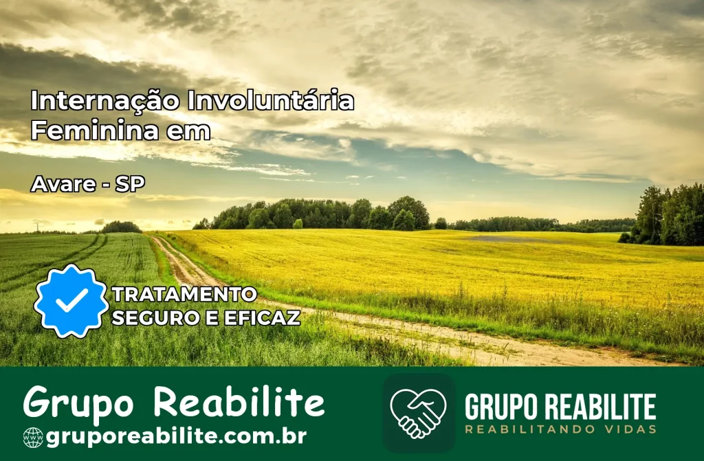 Internação Involuntária Feminina em Avaré: Salve a Vida de Quem Você Ama