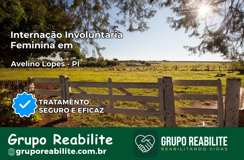 Internação Involuntária Feminina em Avelino Lopes: Salve a Vida de Quem Você Ama