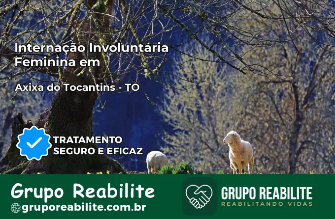 Internação Involuntária Feminina em Axixá do Tocantins: Salve a Vida de Quem Você Ama