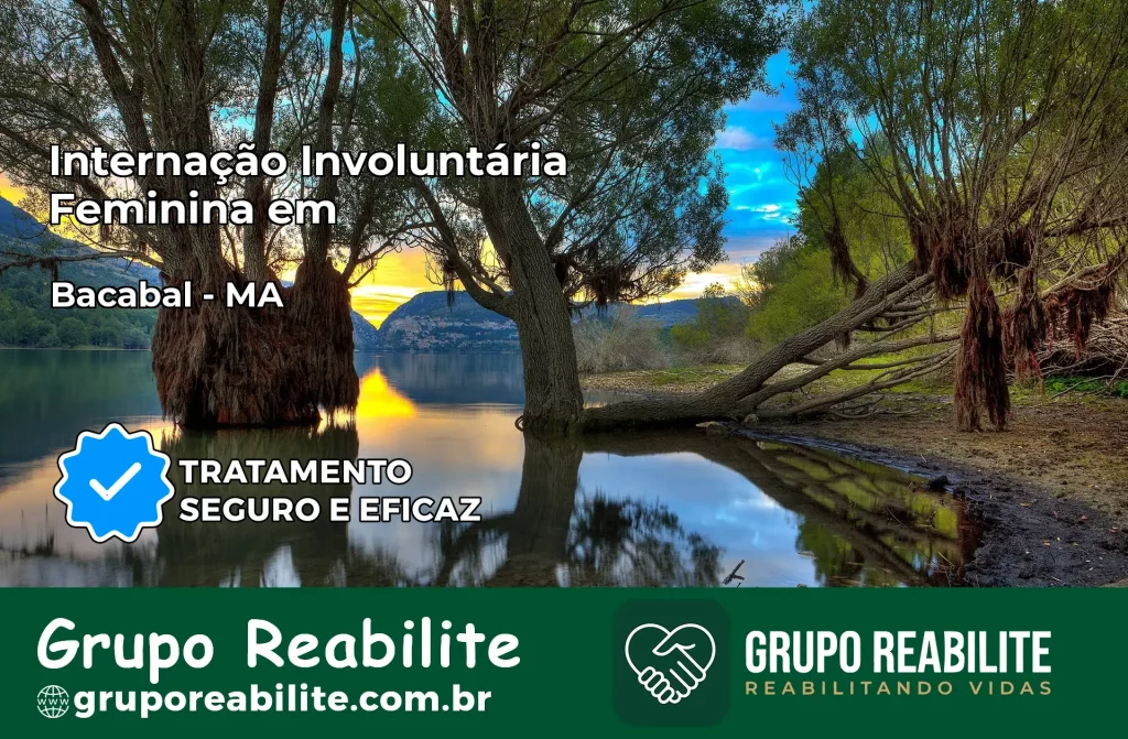 Internação Involuntária Feminina em Bacabal: Salve a Vida de Quem Você Ama