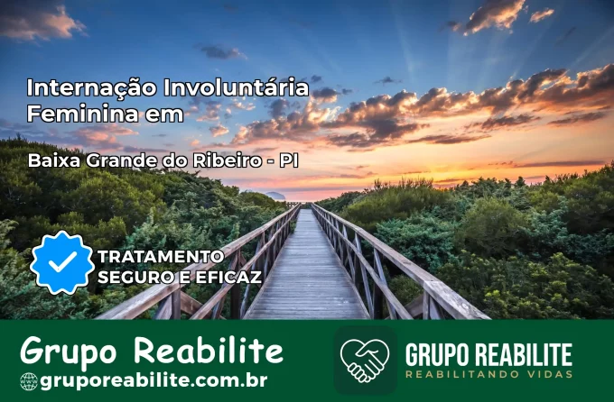 Internação Involuntária Feminina em Baixa Grande do Ribeiro: Salve a Vida de Quem Você Ama