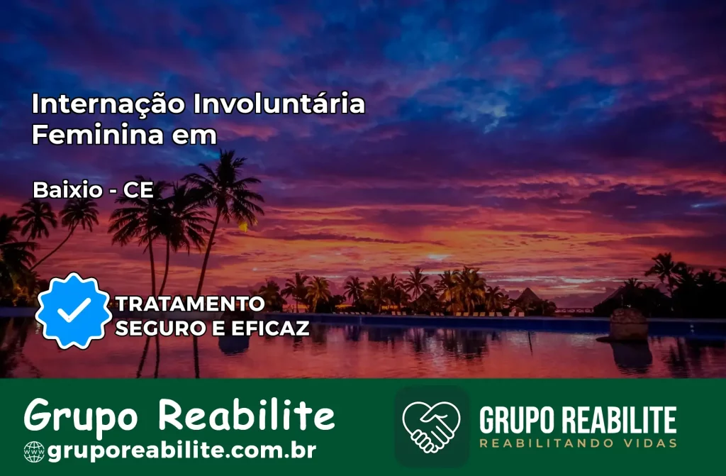 Internação Involuntária Feminina em Baixio: Salve a Vida de Quem Você Ama