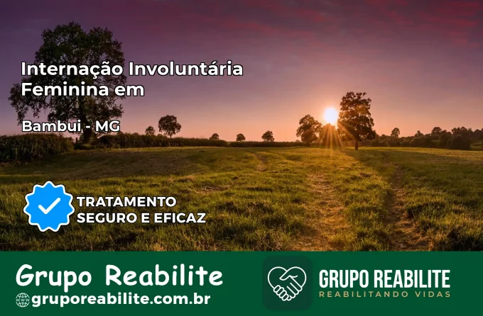 Internação Involuntária Feminina em Bambuí: Salve a Vida de Quem Você Ama