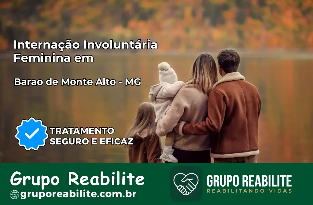 Internação Involuntária Feminina em Barão de Monte Alto: Salve a Vida de Quem Você Ama
