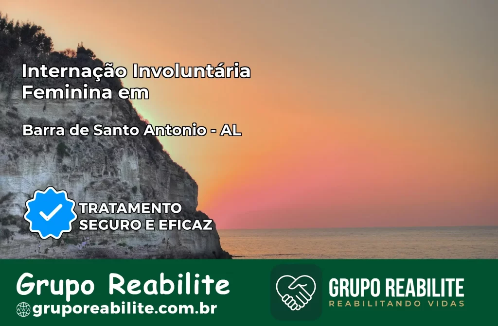 Internação Involuntária Feminina em Barra de Santo Antônio: Salve a Vida de Quem Você Ama