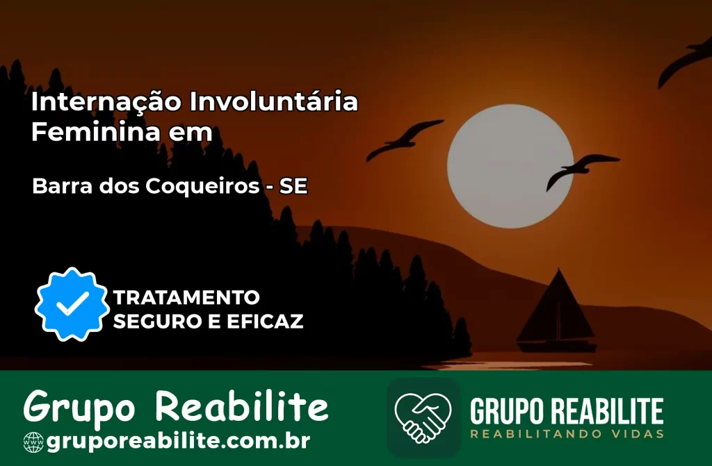 Internação Involuntária Feminina em Barra dos Coqueiros: Salve a Vida de Quem Você Ama