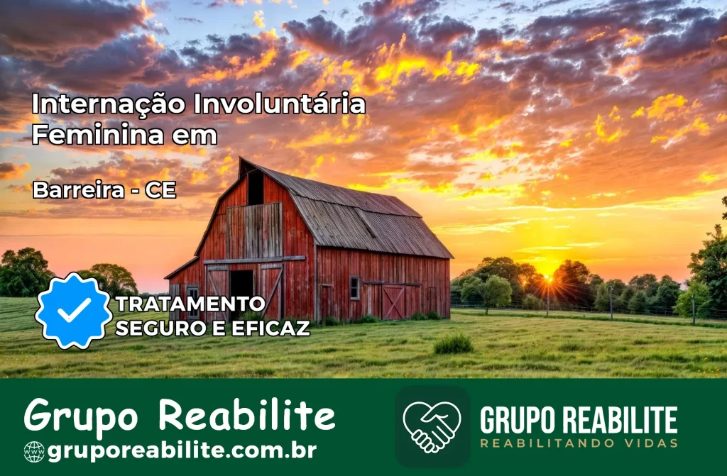 Internação Involuntária Feminina em Barreira: Salve a Vida de Quem Você Ama
