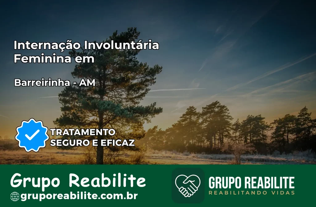 Internação Involuntária Feminina em Barreirinha: Salve a Vida de Quem Você Ama