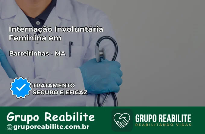 Internação Involuntária Feminina em Barreirinhas: Salve a Vida de Quem Você Ama