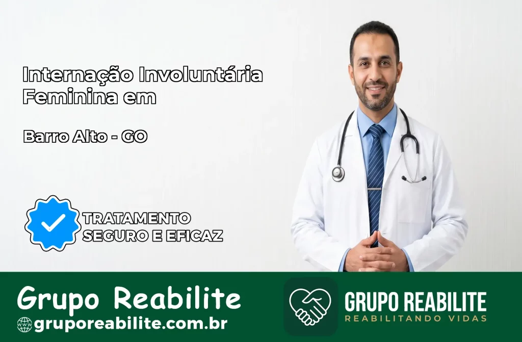 Internação Involuntária Feminina em Barro Alto: Salve a Vida de Quem Você Ama
