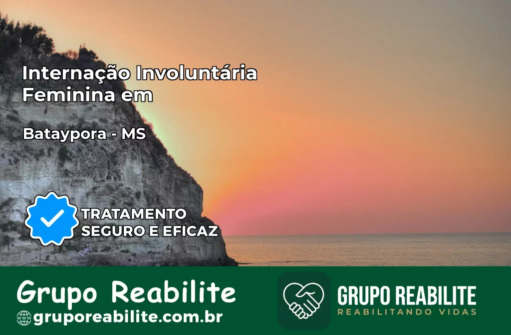 Internação Involuntária Feminina em Batayporã: Salve a Vida de Quem Você Ama