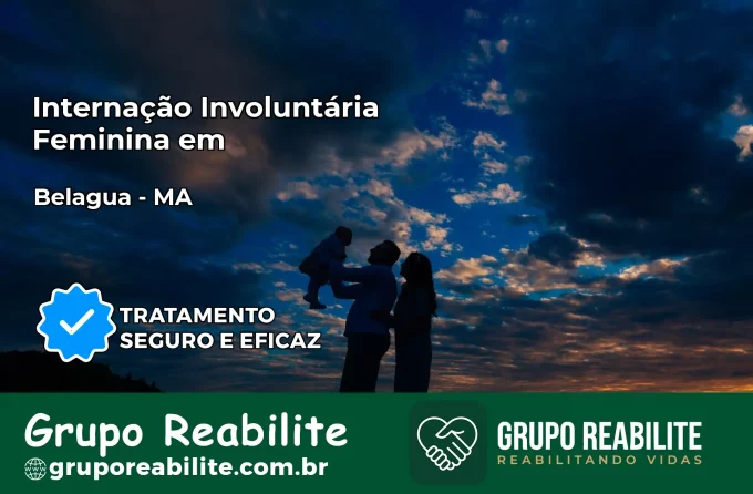 Internação Involuntária Feminina em Belágua: Salve a Vida de Quem Você Ama