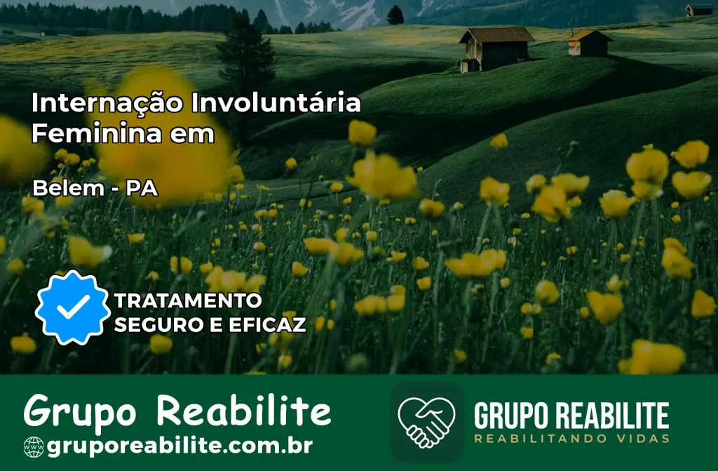 Internação Involuntária Feminina em Belém: Salve a Vida de Quem Você Ama