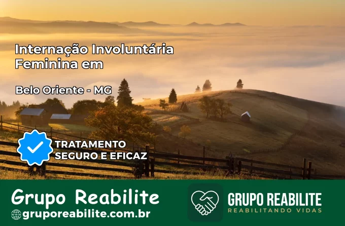 Internação Involuntária Feminina em Belo Oriente: Salve a Vida de Quem Você Ama