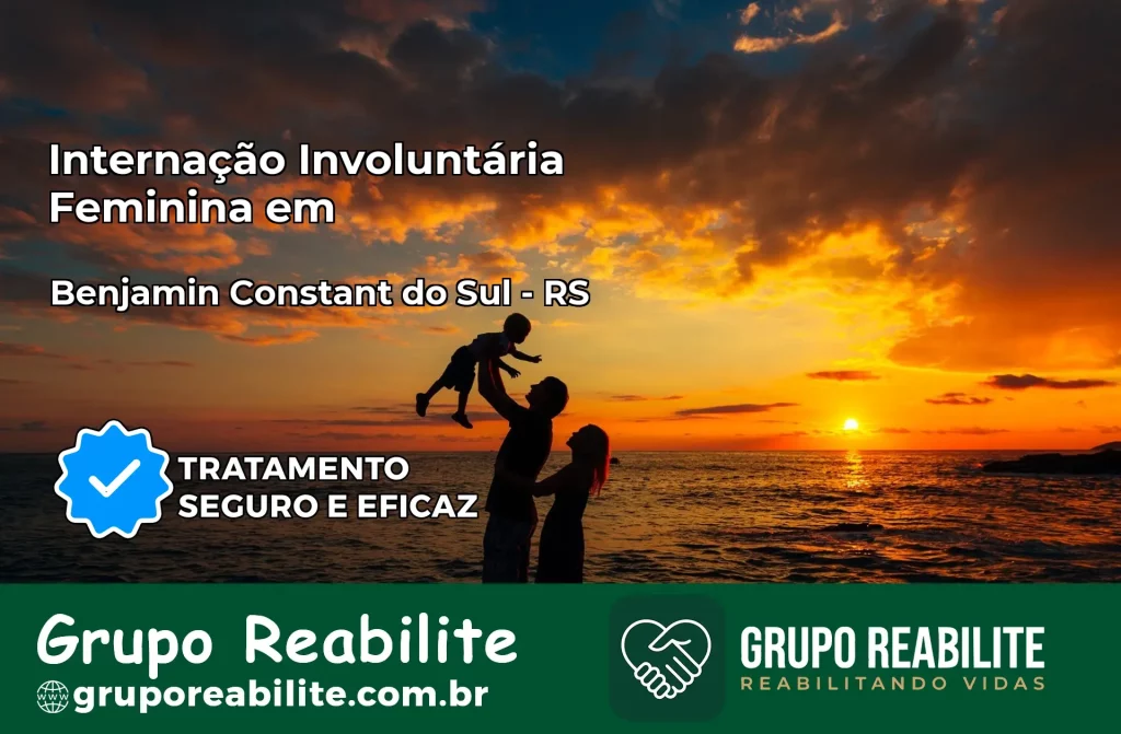 Internação Involuntária Feminina em Benjamin Constant do Sul: Salve a Vida de Quem Você Ama