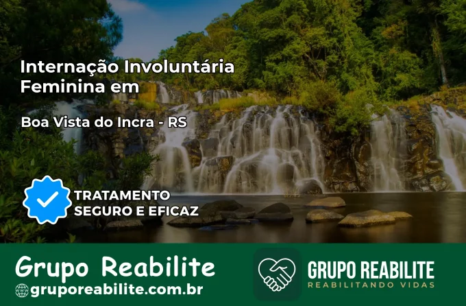 Internação Involuntária Feminina em Boa Vista do Incra: Salve a Vida de Quem Você Ama