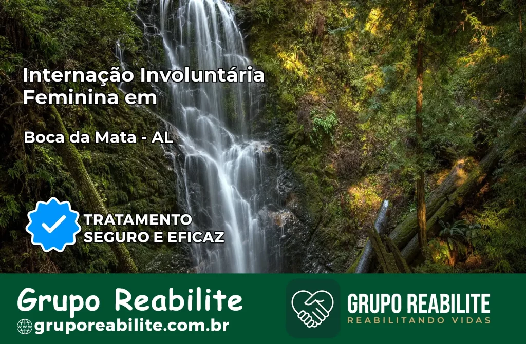 Internação Involuntária Feminina em Boca da Mata: Salve a Vida de Quem Você Ama