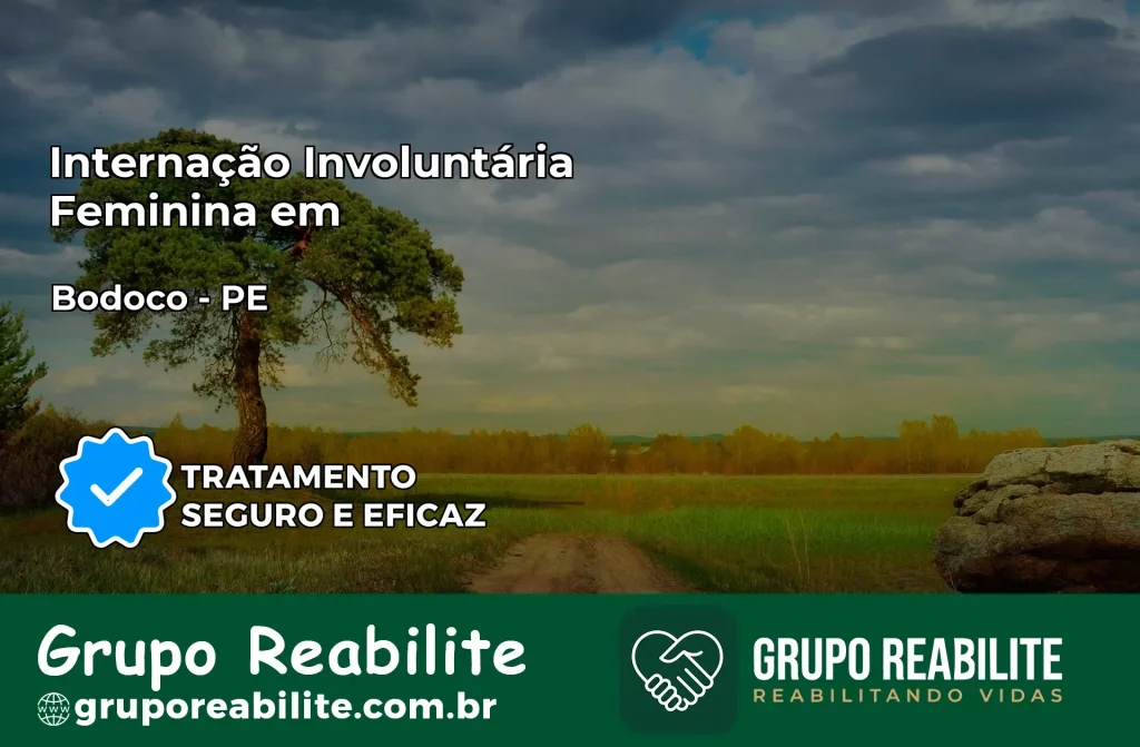 Internação Involuntária Feminina em Bodocó: Salve a Vida de Quem Você Ama