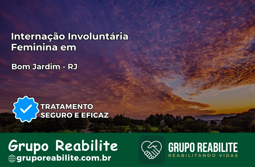 Internação Involuntária Feminina em Bom Jardim: Salve a Vida de Quem Você Ama