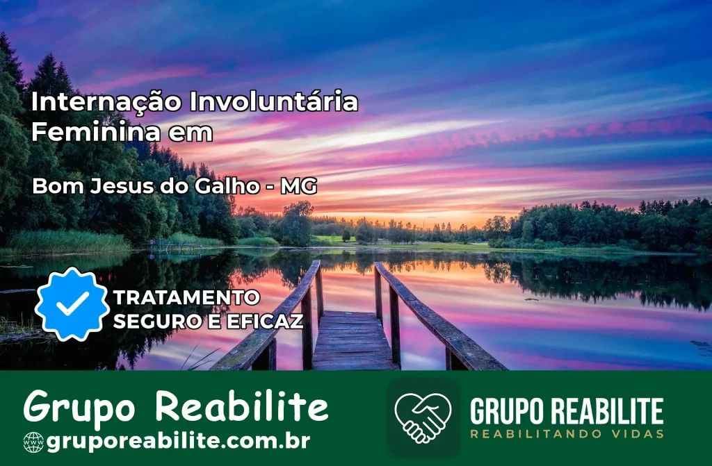 Internação Involuntária Feminina em Bom Jesus do Galho: Salve a Vida de Quem Você Ama