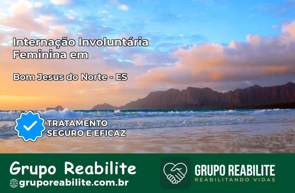 Internação Involuntária Feminina em Bom Jesus do Norte: Salve a Vida de Quem Você Ama