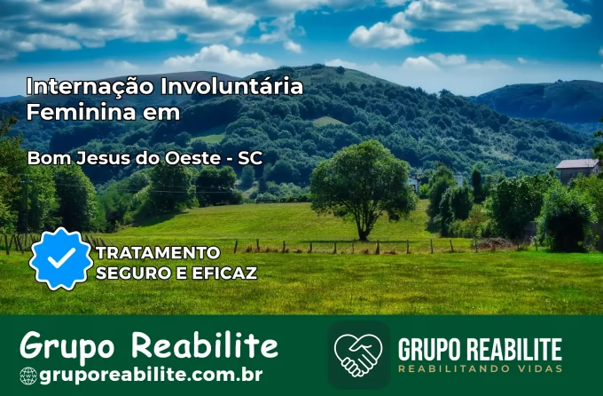 Internação Involuntária Feminina em Bom Jesus do Oeste: Salve a Vida de Quem Você Ama