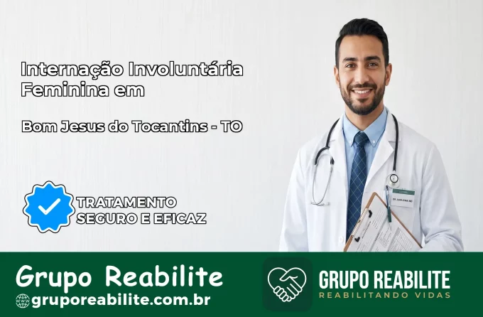 Internação Involuntária Feminina em Bom Jesus do Tocantins: Salve a Vida de Quem Você Ama