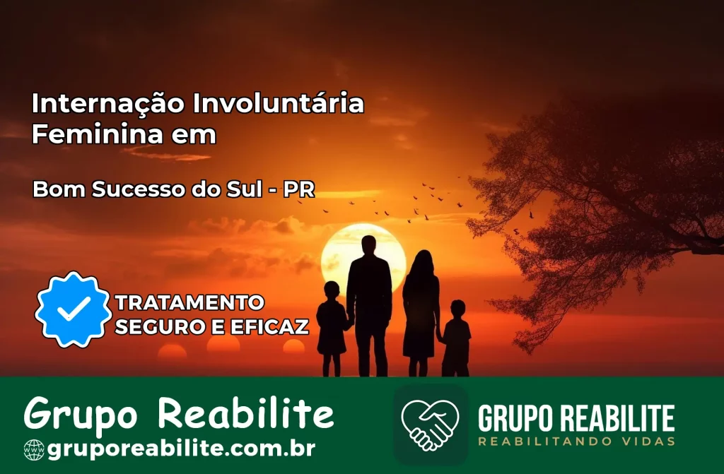 Internação Involuntária Feminina em Bom Sucesso do Sul: Salve a Vida de Quem Você Ama