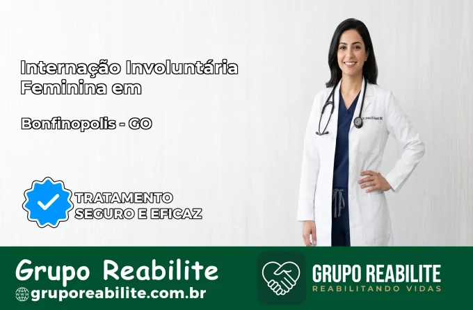 Internação Involuntária Feminina em Bonfinópolis: Salve a Vida de Quem Você Ama