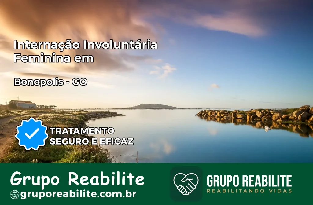 Internação Involuntária Feminina em Bonópolis: Salve a Vida de Quem Você Ama