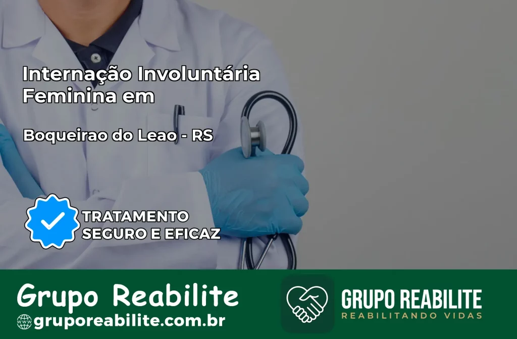 Internação Involuntária Feminina em Boqueirão do Leão: Salve a Vida de Quem Você Ama
