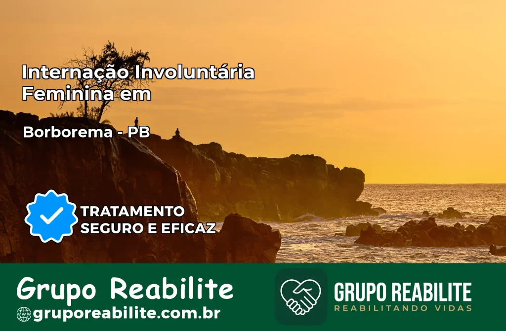 Internação Involuntária Feminina em Borborema: Salve a Vida de Quem Você Ama