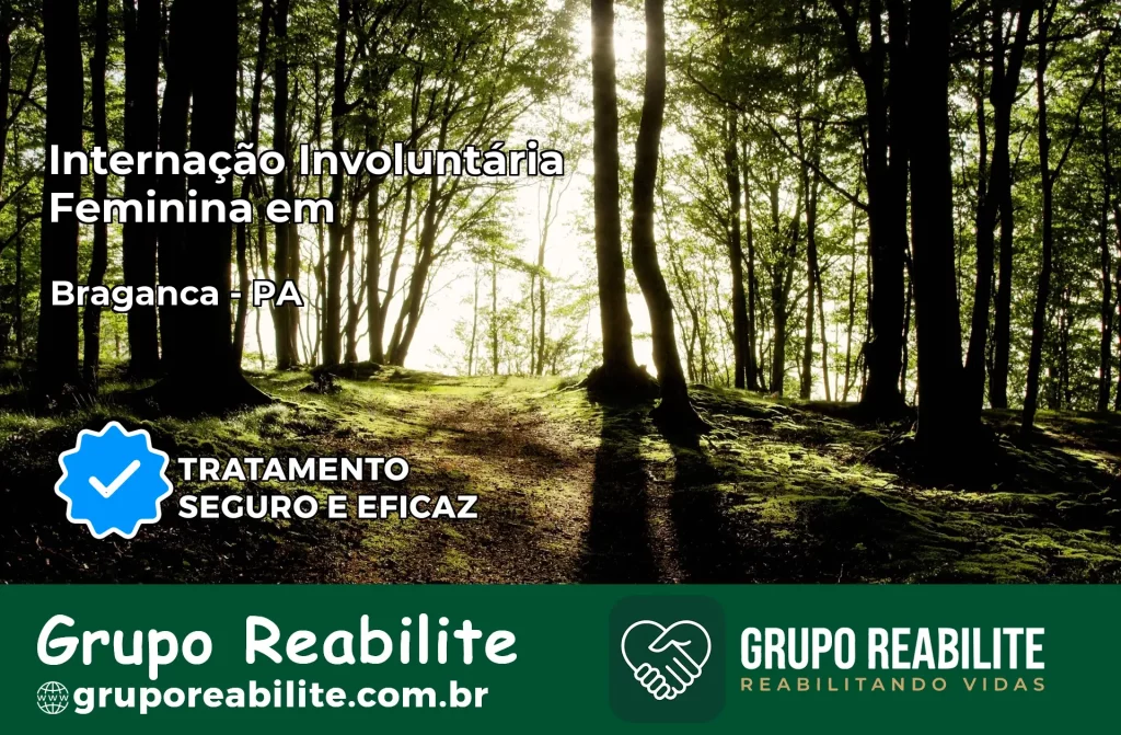 Internação Involuntária Feminina em Bragança: Salve a Vida de Quem Você Ama