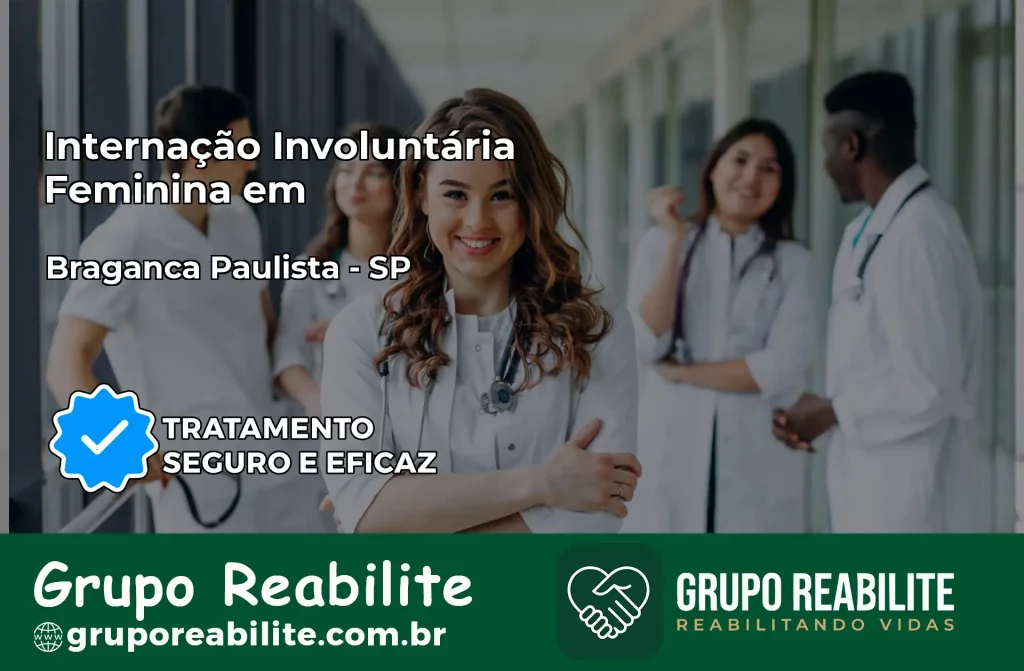 Internação Involuntária Feminina em Bragança Paulista: Salve a Vida de Quem Você Ama