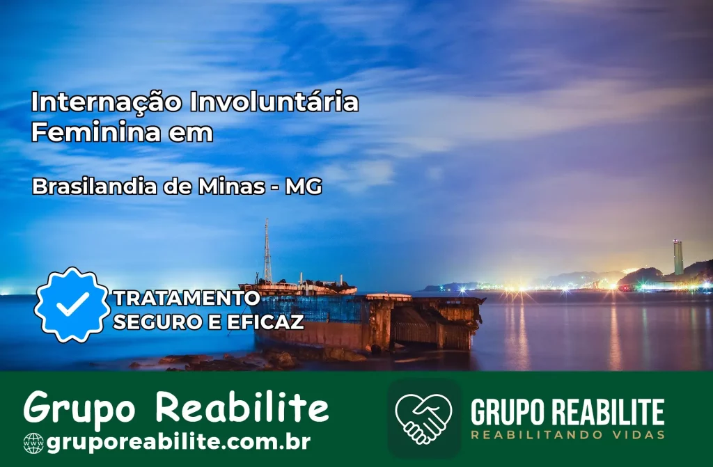Internação Involuntária Feminina em Brasilândia de Minas: Salve a Vida de Quem Você Ama