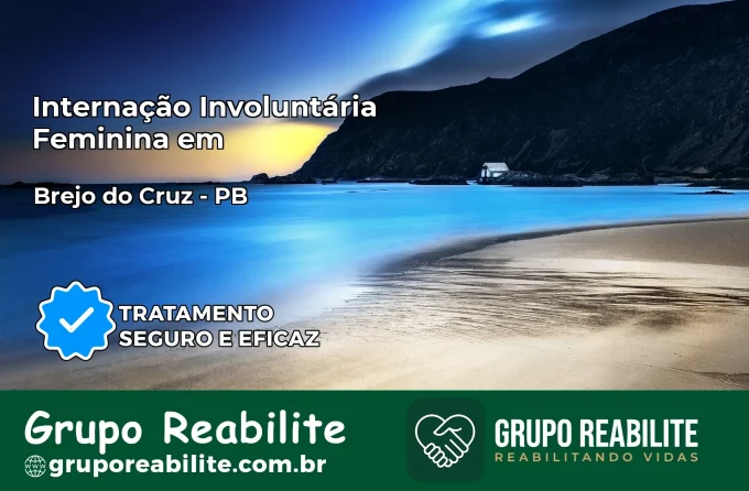 Internação Involuntária Feminina em Brejo do Cruz: Salve a Vida de Quem Você Ama
