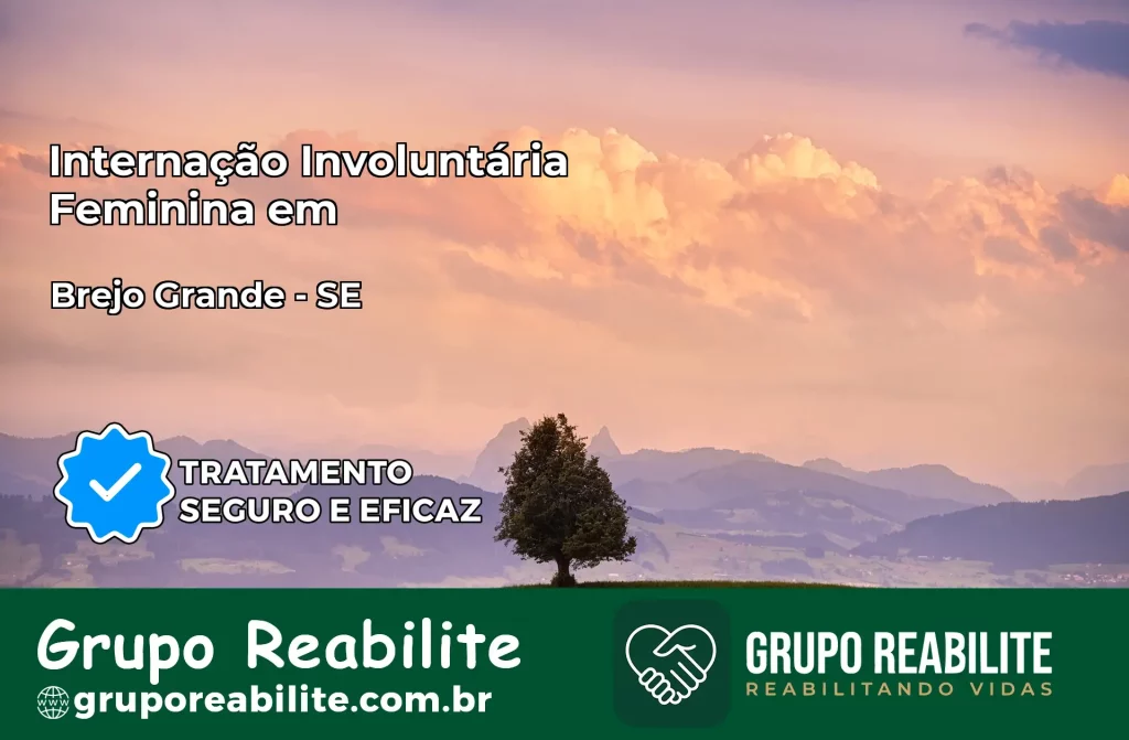Internação Involuntária Feminina em Brejo Grande: Salve a Vida de Quem Você Ama