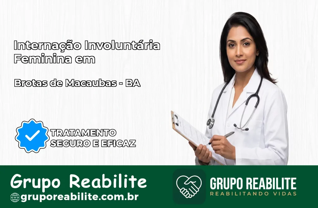 Internação Involuntária Feminina em Brotas de Macaúbas: Salve a Vida de Quem Você Ama