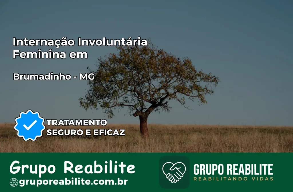 Internação Involuntária Feminina em Brumadinho: Salve a Vida de Quem Você Ama