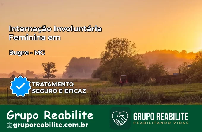 Internação Involuntária Feminina em Bugre: Salve a Vida de Quem Você Ama