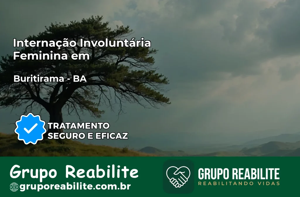 Internação Involuntária Feminina em Buritirama: Salve a Vida de Quem Você Ama
