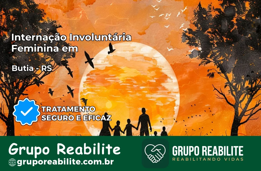 Internação Involuntária Feminina em Butiá: Salve a Vida de Quem Você Ama
