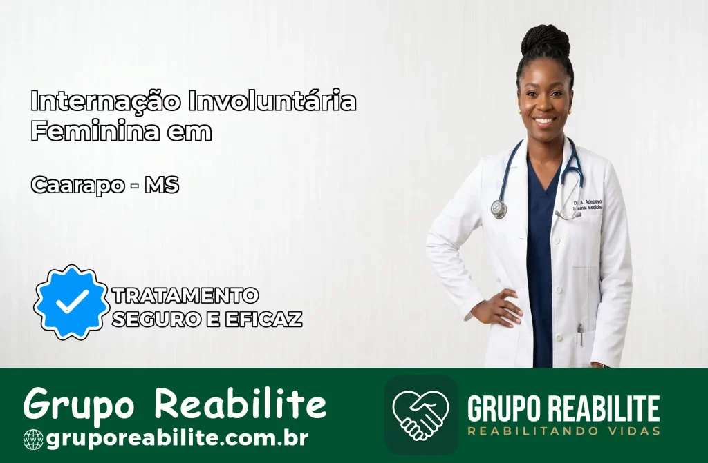 Internação Involuntária Feminina em Caarapó: Salve a Vida de Quem Você Ama
