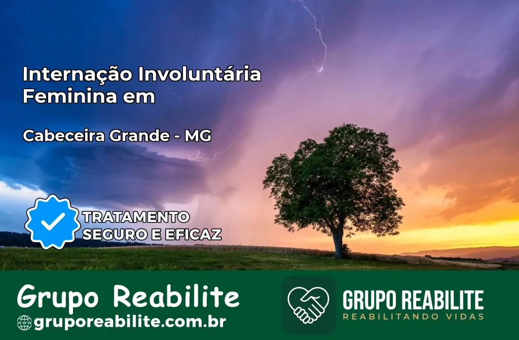 Internação Involuntária Feminina em Cabeceira Grande: Salve a Vida de Quem Você Ama