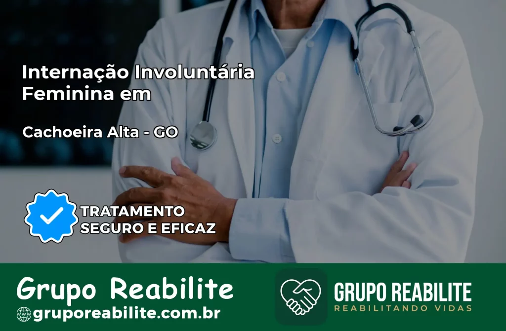 Internação Involuntária Feminina em Cachoeira Alta: Salve a Vida de Quem Você Ama