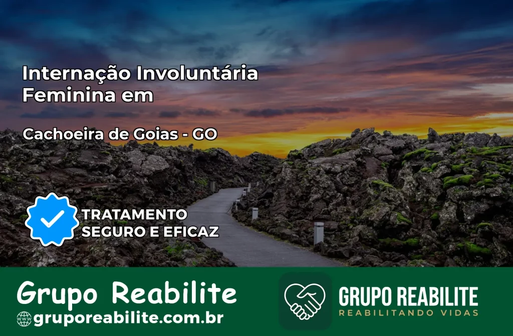 Internação Involuntária Feminina em Cachoeira de Goiás: Salve a Vida de Quem Você Ama