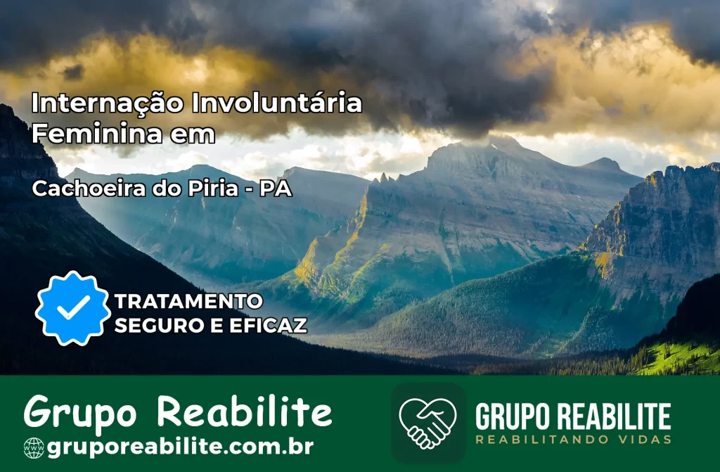 Internação Involuntária Feminina em Cachoeira do Piriá: Salve a Vida de Quem Você Ama